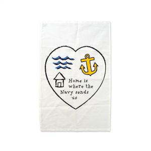 Home Is Where The Navy Sends Us – Tea Towel